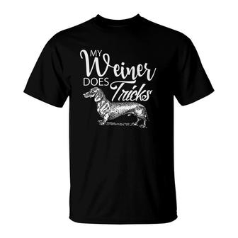 My Weiner Does Tricks - Funny Dachsund & Weiner Dog Owner T-Shirt | Mazezy