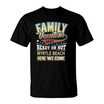 Myrtle Beach Family Vacation 2021 Best Memories T-Shirt | Mazezy