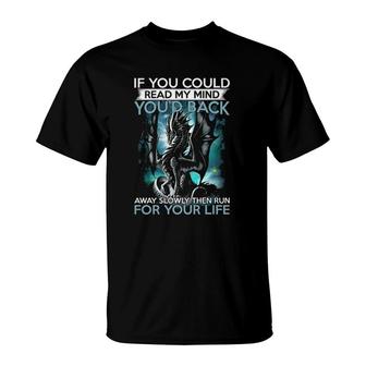 Mythical Dragon If You Could Read My Mind You'd Back Away Slowly Then Run For Your Life T-Shirt | Mazezy