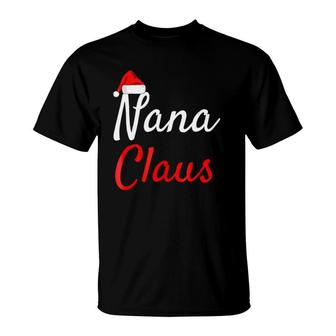 Nana Claus - Daddy Claus Baby Claus Mama Claus Pajamas T-Shirt | Mazezy