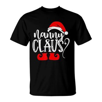 Nanny Claus Santa Hat Nanny Life Family Christmas Xmas 2021 T-Shirt | Mazezy