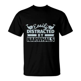 Narwhals Saying Easily Distracted By Narwhals T-Shirt | Mazezy