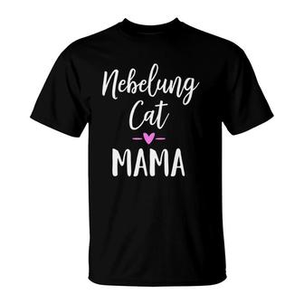 Nebelung Cat Mama For Cat Owner Gift T-Shirt | Mazezy