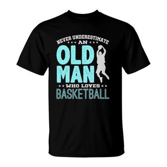 Never Underestimate An Old Man Who Plays Basketball T-Shirt | Mazezy