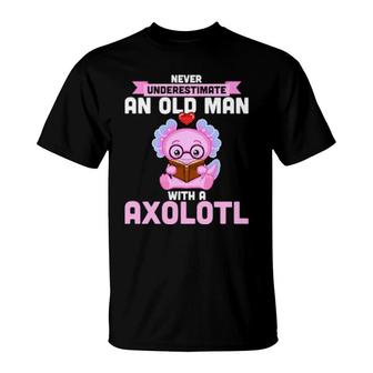 Never Underestimate An Old Man With An Axolotl T-Shirt | Mazezy