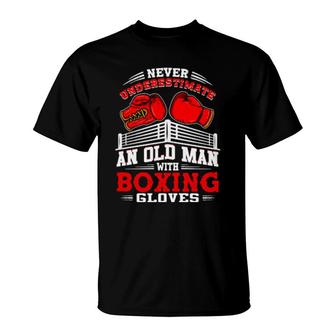 Never Underestimate An Old Man With Boxing Gloves Boxer T-Shirt | Mazezy