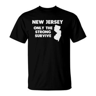 New Jersey Only The Strong Survive Funny Saying Cool T-Shirt | Mazezy
