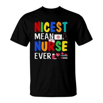 Nicest Mean Nurse Ever Funny Sarcasm Nurse Saying T-Shirt | Mazezy