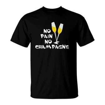No Pain No Champagne Workout Funny Gym Gift T-Shirt | Mazezy