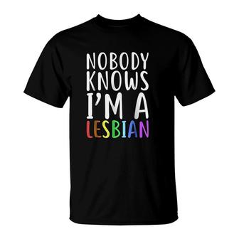 Nobody Knows I Am A Lesbian T-Shirt | Mazezy