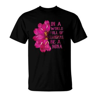 Nona Mother's Day Gift In A World Full Of Grandmas Be A Nona T-Shirt | Mazezy