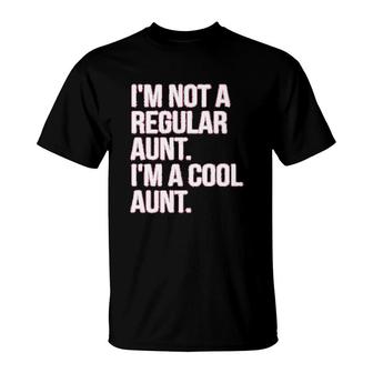 Not A Regular Aunt Im A Cool Aunt T-Shirt | Mazezy
