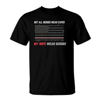 Not All Heroes Wear Capes My Wife Wear-Scrubs Nurse T-Shirt | Mazezy DE