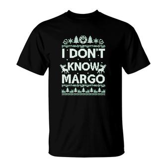 I Do Not Know Margo For I Do Not Know T-shirt - Thegiftio UK