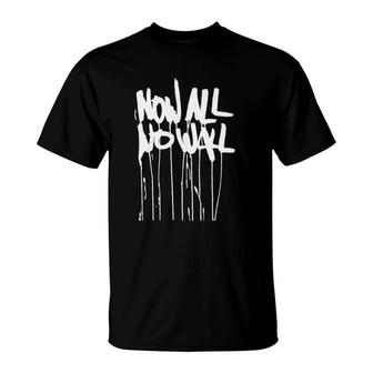 Now All No Wall T-Shirt | Mazezy