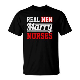 Nurse Design Real Men Marry Nurses T-Shirt | Mazezy
