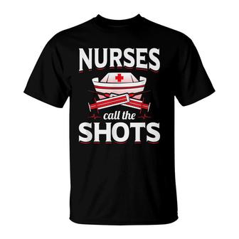Nurse Gift Birthday Call The Shots Nurses Day T-Shirt - Seseable