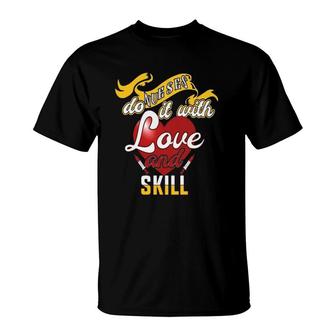 Nurse Quote Do It With Love And Skill T-Shirt | Mazezy