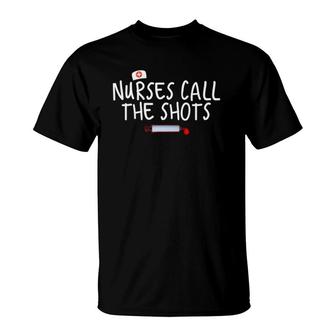 Nurses Call The Shotsnational Nurse Week T-Shirt | Mazezy