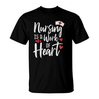 Nursing Is A Work Of Heart Cute Nurse T-Shirt | Mazezy