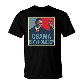 Obama Is My Homeboy T-Shirt | Mazezy