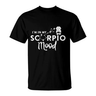 October November Im In My Scorpio Mood Zodiac Sign Astrology T-Shirt | Mazezy