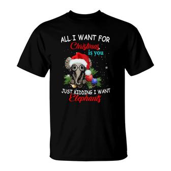 Official All I Want For Christmas Is You Just Kidding I Want Elephant Funny T-Shirt | Mazezy