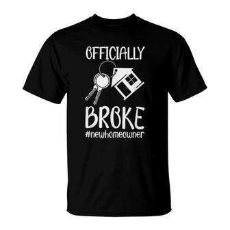 Officially Broke New Homeowner New House Owner T-Shirt | Mazezy