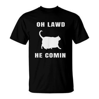 Oh Lawd He Comin Chonk Cat T-Shirt | Mazezy