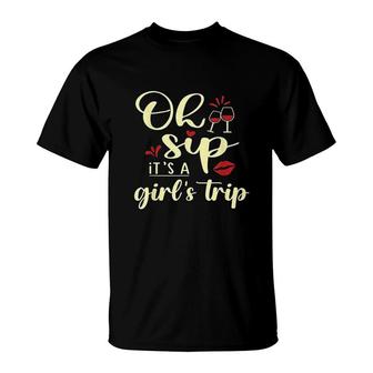 Oh Sip It Is A Girls Trip Fun Wine Party Girlfriends T-shirt - Thegiftio UK