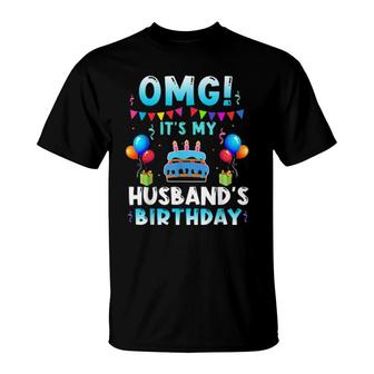 Omg It's My Husband's Birthday Happy To Me You Wife T-Shirt | Mazezy