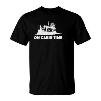 On Cabin Time For Summer Cabin Vacations, Reunions T-Shirt | Mazezy