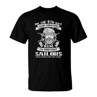 On The 8th Day God Created Rum To Prevent Sailors From Taking Over The World T-Shirt - Thegiftio UK