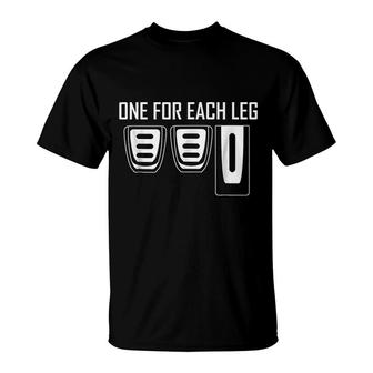 One For Each Leg Three Pedals Manuals T-Shirt | Mazezy