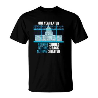 One Year Later Nothing Is Build Nothing Is Back Nothing Is Better T-Shirt | Mazezy