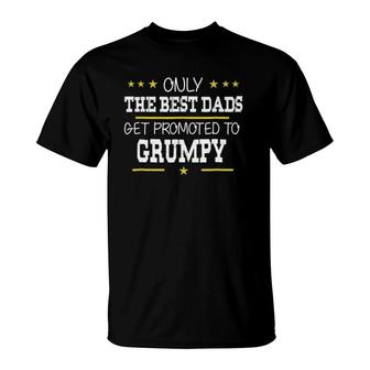Only The Best Dads Get Promoted To Grumpy Father's Day Gift T-Shirt | Mazezy