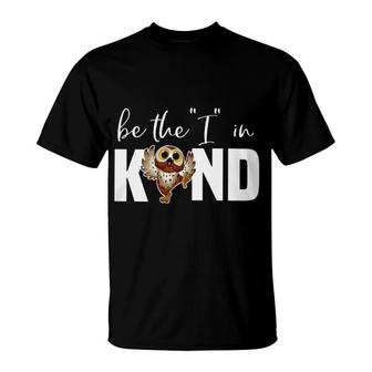 Owl Be The I In Kind T-Shirt | Mazezy