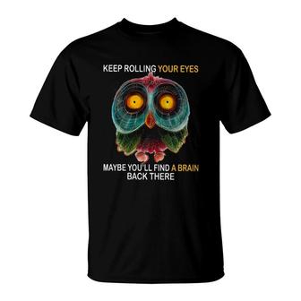 Owl Keep Rolling Your Eyes T-Shirt | Mazezy