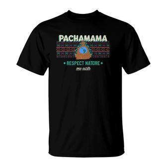 Pachamama Respect Nature One Earth Environmentalist T-Shirt | Mazezy
