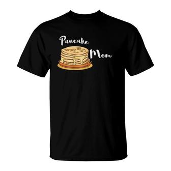 Pancake Mom Breakfast Mother Maple Syrup Brunch Cook Mama T-Shirt | Mazezy