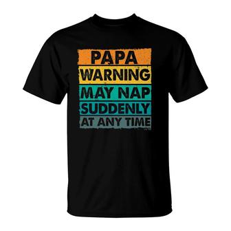 Papa Warning May Nap Suddenly At Any Time Vintage Father's Day T-Shirt | Mazezy