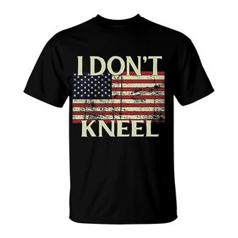 Patriot Apparel I Dont Kneel Patriotic T-Shirt | Mazezy