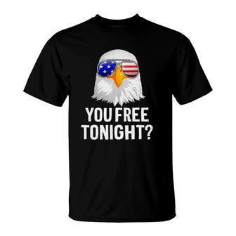 Patriotic American Bald Eagle You Free Tonight T-Shirt | Mazezy