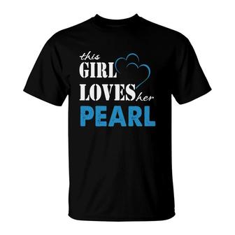 Pearl This Girl Love Her Pearl Tee For Pearl T-Shirt - Thegiftio UK