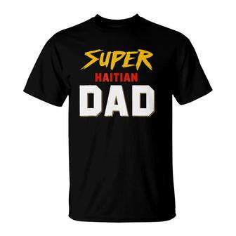 Perfect Haitian Dad Haiti Father's Day Ideas For Your Cool K T-Shirt | Mazezy