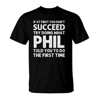 Phil Gift Name Personalized Birthday Funny Christmas Joke T-Shirt | Mazezy