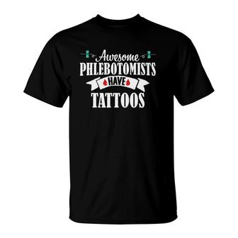 Phlebotomist Nurse Funny Tattoos Phlebotomy Technician Gift T-Shirt | Mazezy
