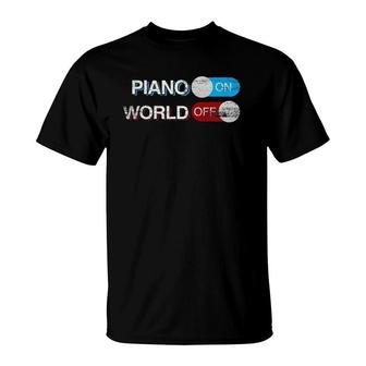 Piano Mode On World Mode Off T-Shirt | Mazezy