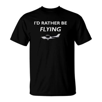 Pilot Aviation I'd Rather Be Flying Airplane T-Shirt | Mazezy