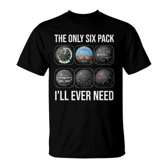 Pilot The Only Six Pack I Will Ever Need T-Shirt | Mazezy